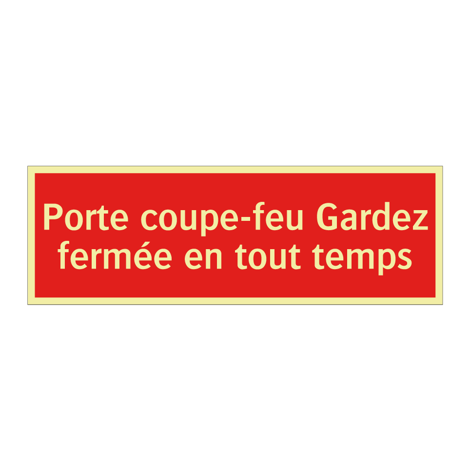 Porte coupe-feu Gardez fermée en tout temps