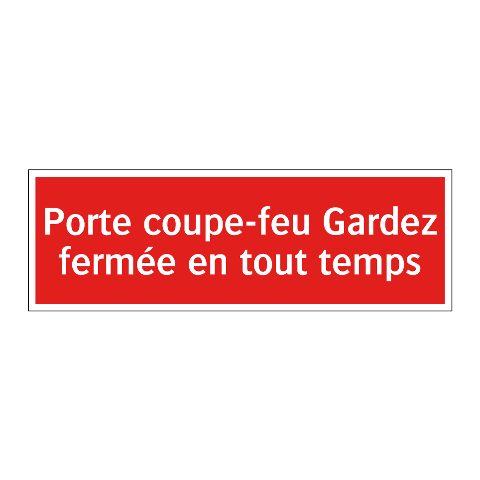 Porte coupe-feu Gardez fermée en tout temps