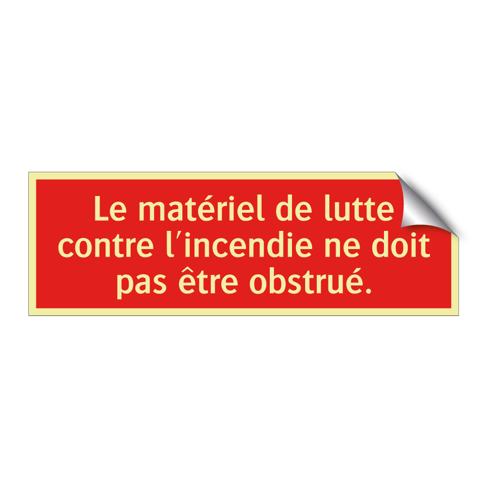Le matériel de lutte contre l'incendie ne doit pas être obstrué.