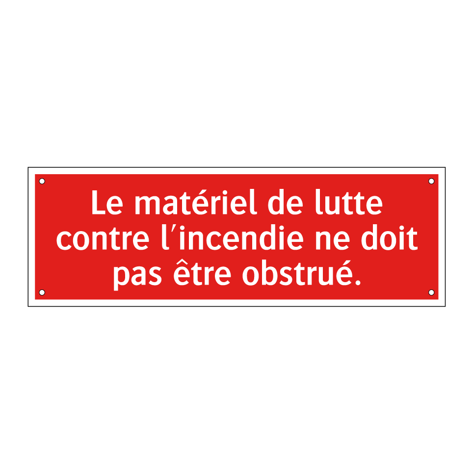 Le matériel de lutte contre l'incendie ne doit pas être obstrué.
