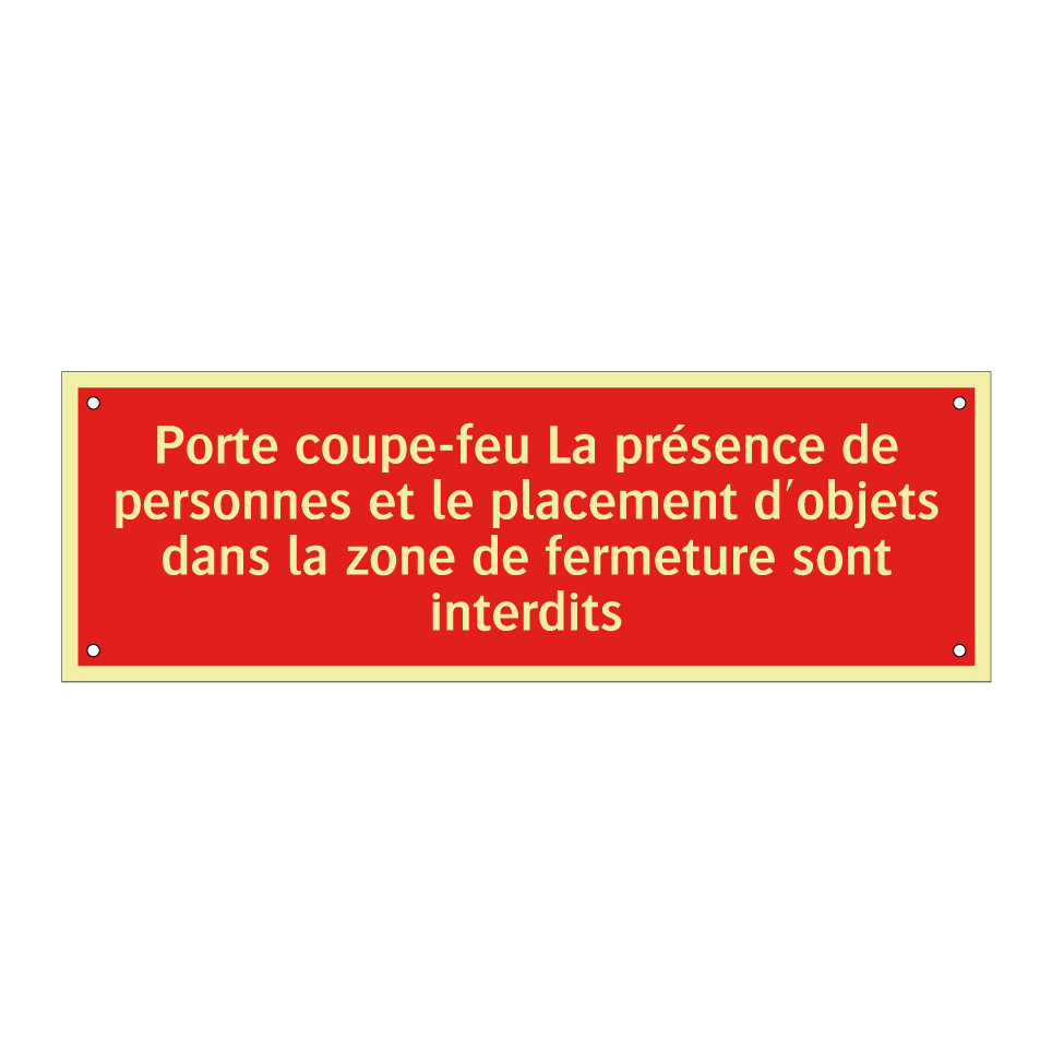 Porte coupe-feu La présence de personnes et le placement d'objets dans la zone de fermeture sont interdits
