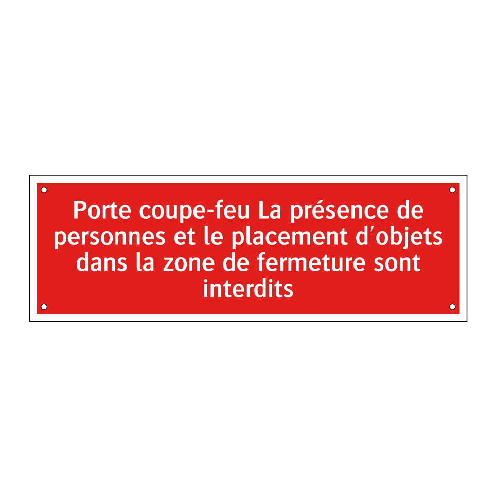 Porte coupe-feu La présence de personnes et le placement d'objets dans la zone de fermeture sont interdits