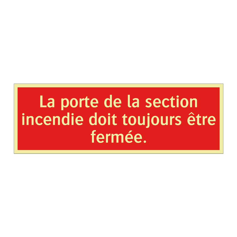 La porte de la section incendie doit toujours être fermée.
