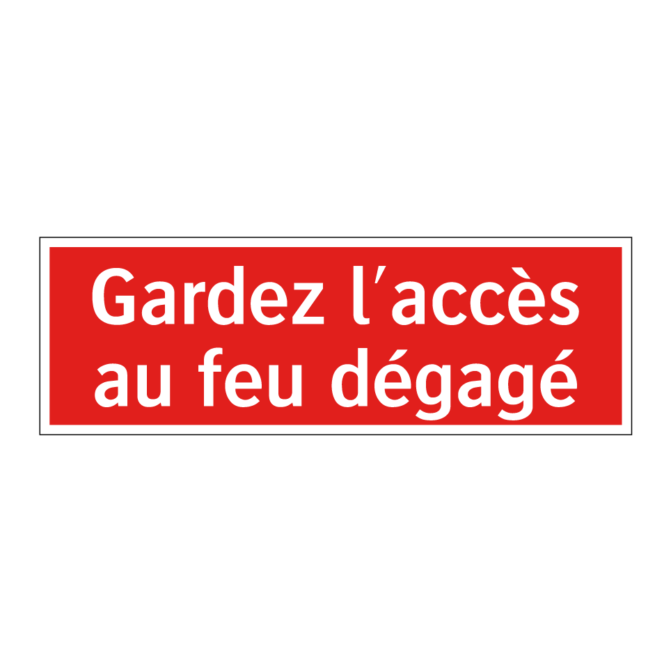 Gardez l'accès au feu dégagé