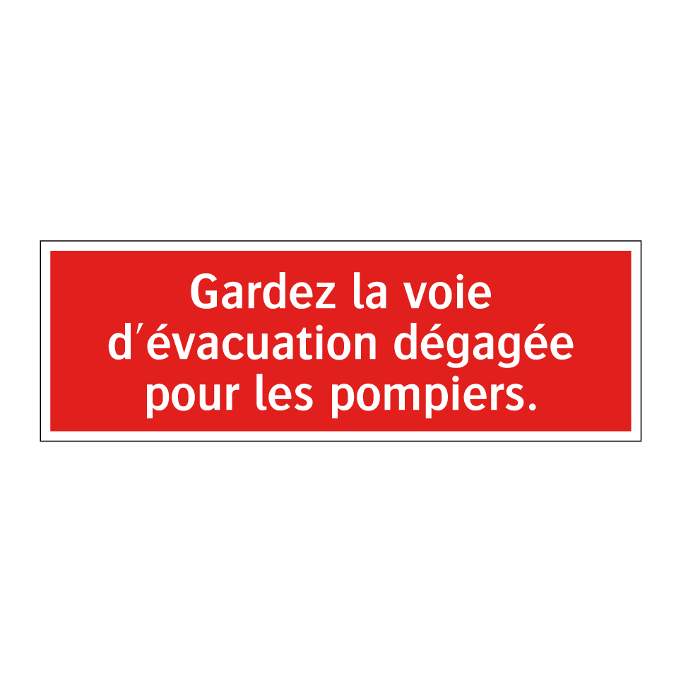 Gardez la voie d'évacuation dégagée pour les pompiers.