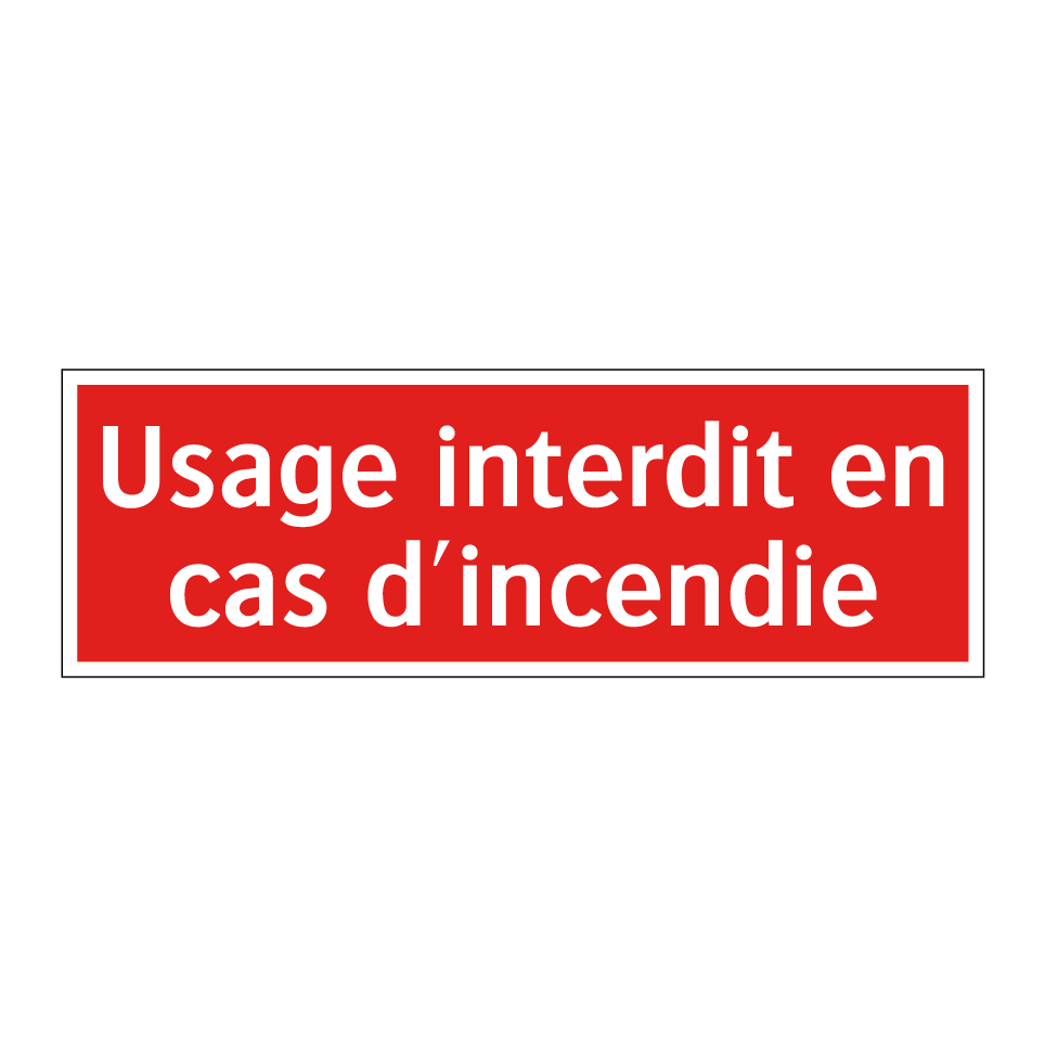 Usage interdit en cas d'incendie