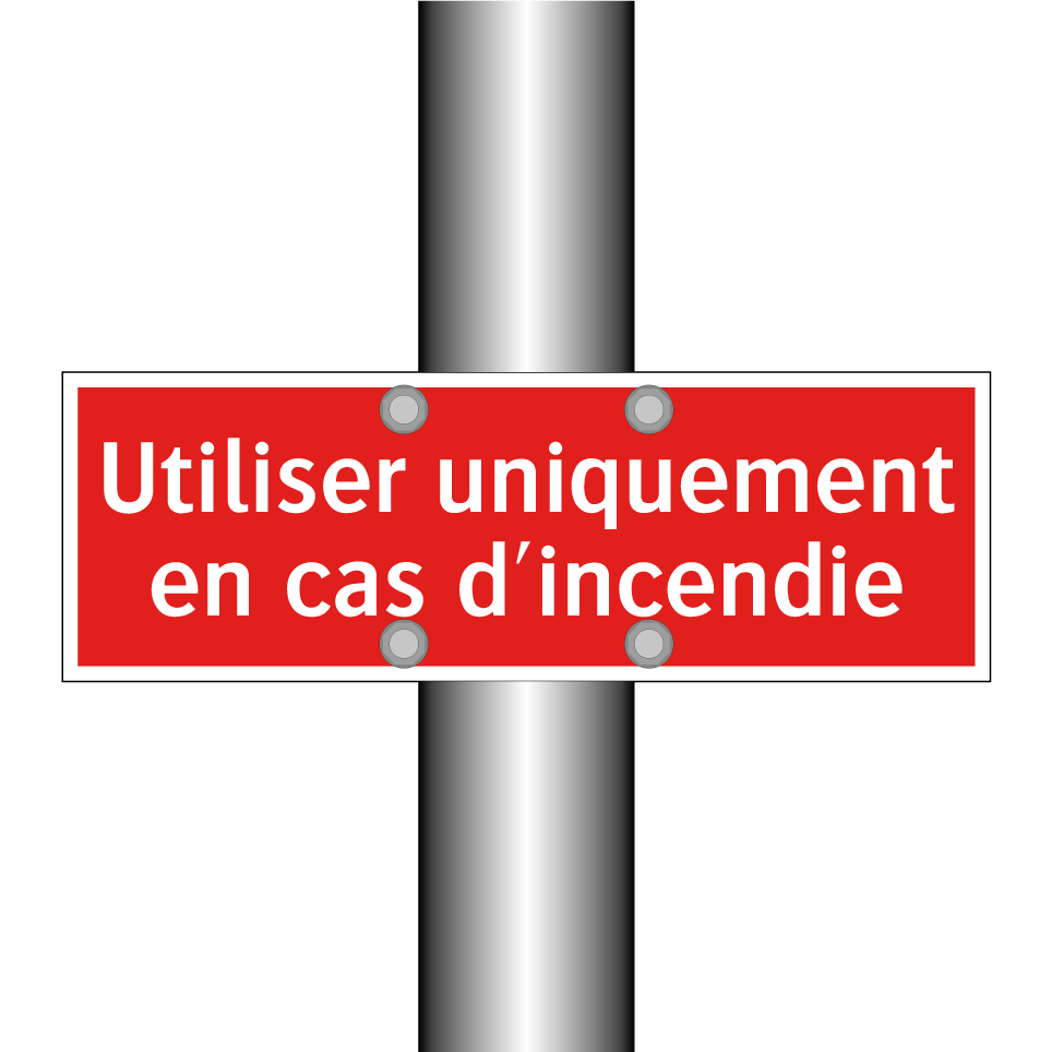 Utiliser uniquement en cas d'incendie