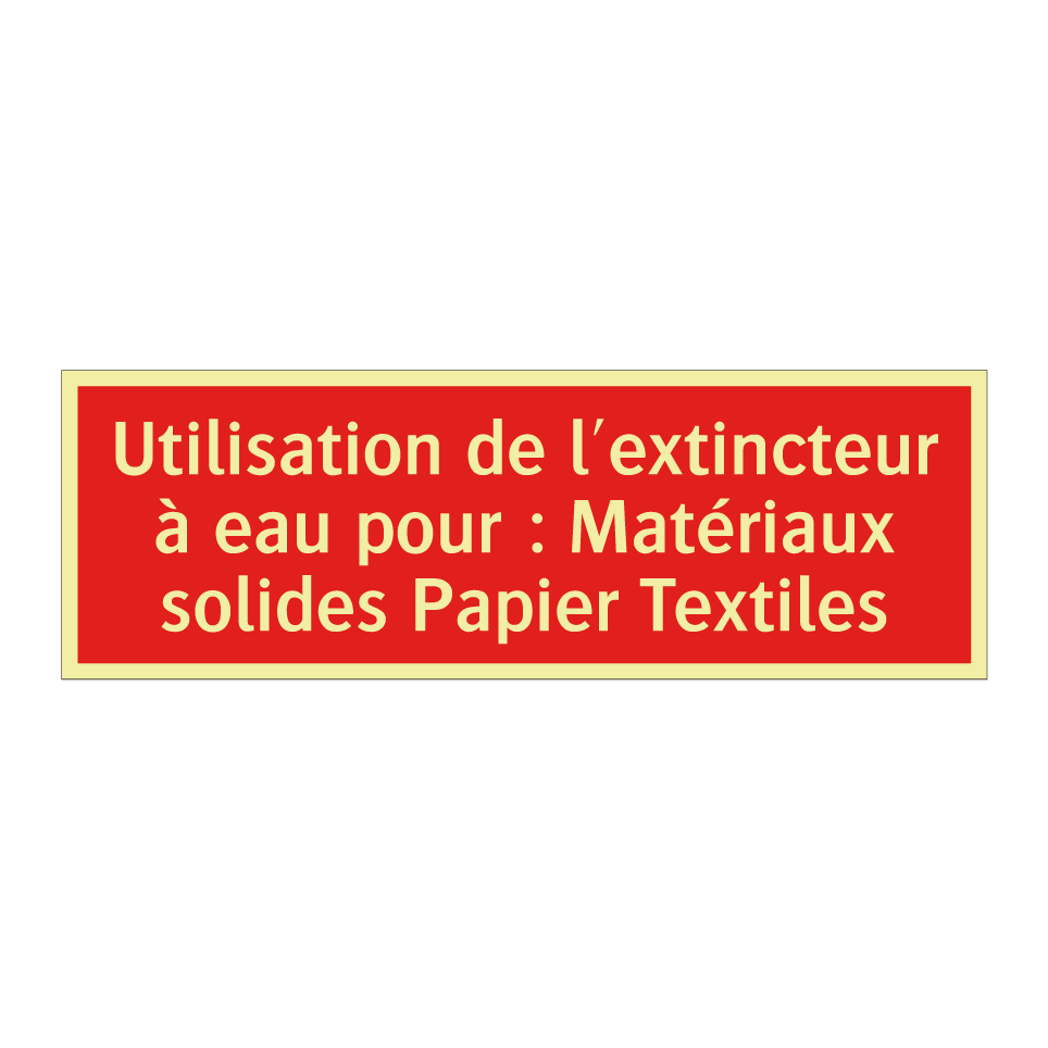 Utilisation de l'extincteur à eau pour : Matériaux solides Papier Textiles