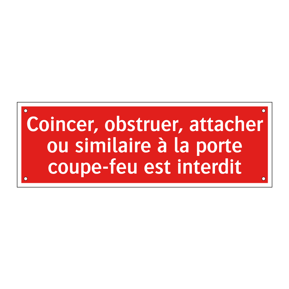 Coincer, obstruer, attacher ou similaire à la porte coupe-feu est interdit