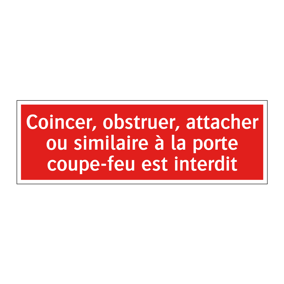 Coincer, obstruer, attacher ou similaire à la porte coupe-feu est interdit