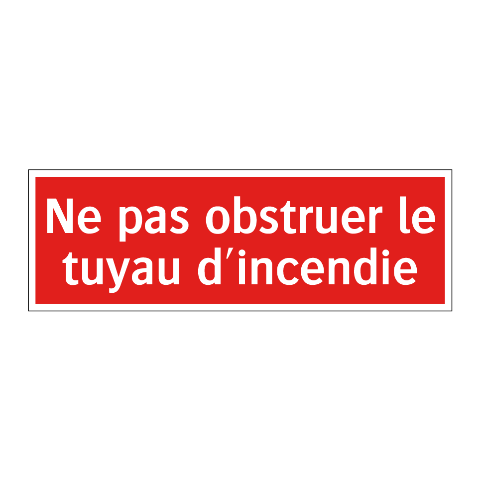 Ne pas obstruer le tuyau d'incendie