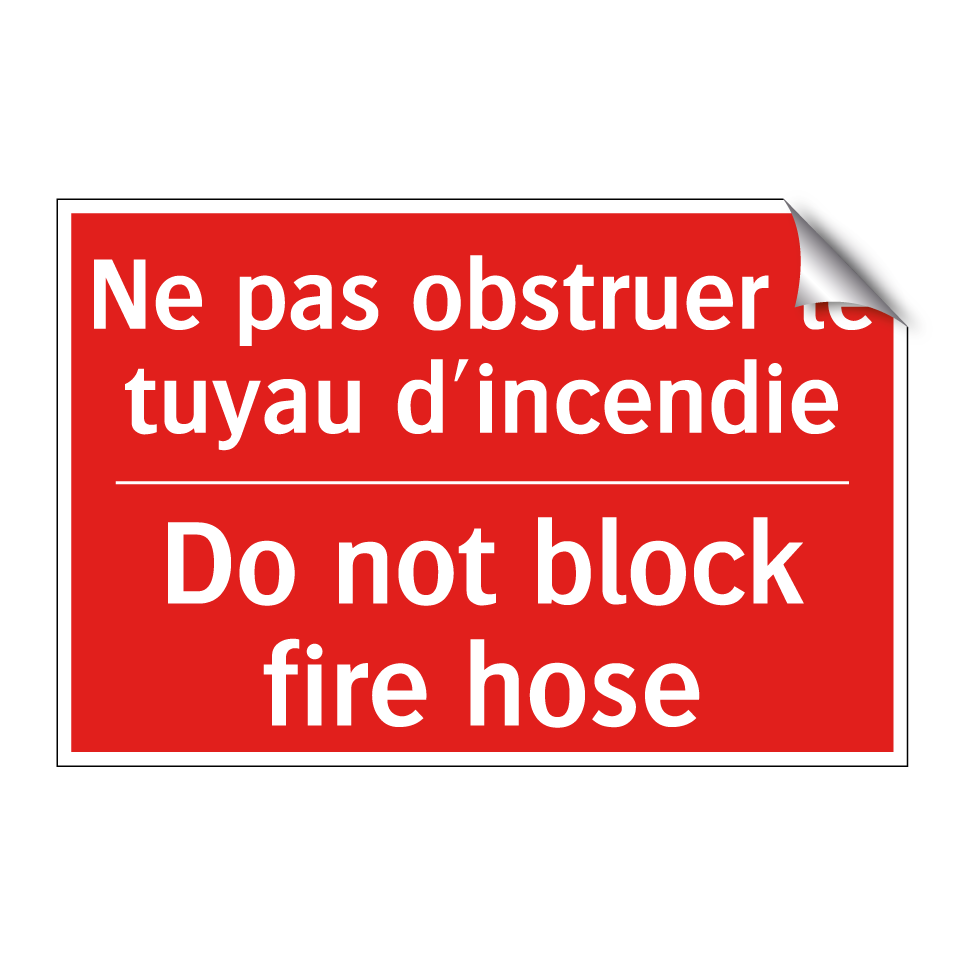 Ne pas obstruer le tuyau d'incendie /.../ - Do not block fire hose