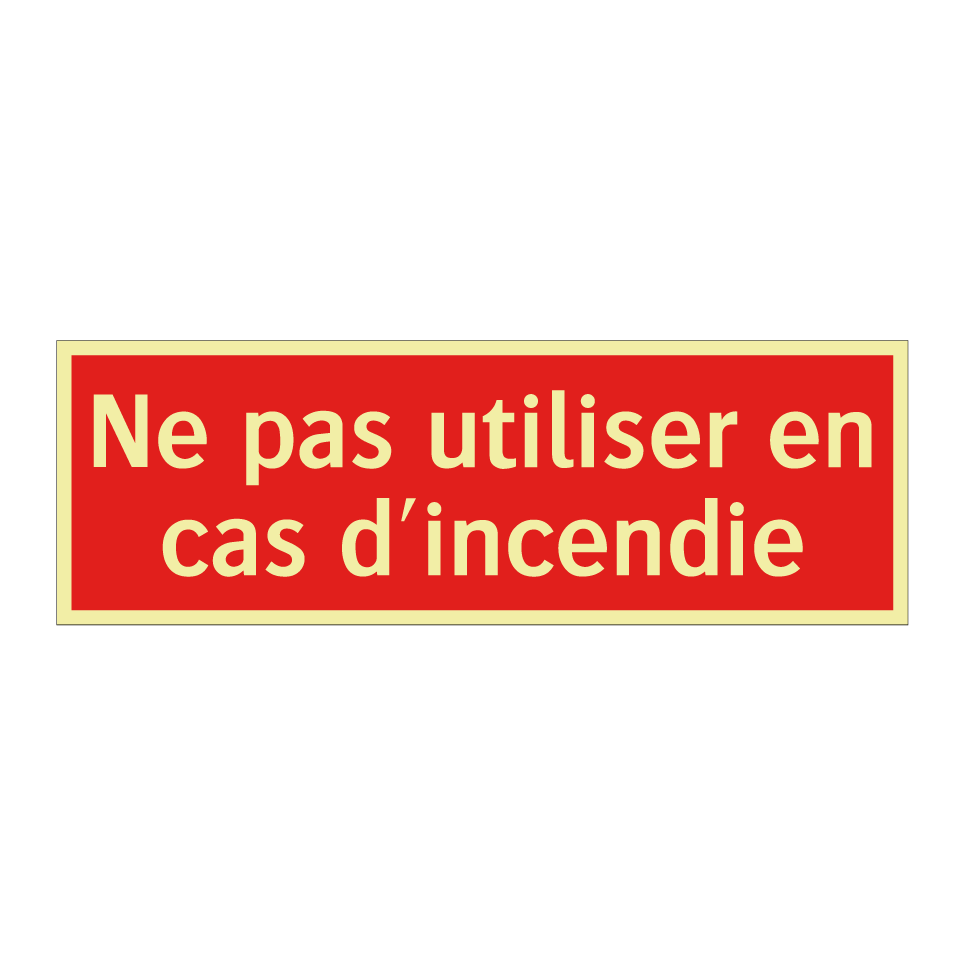 Ne pas utiliser en cas d'incendie