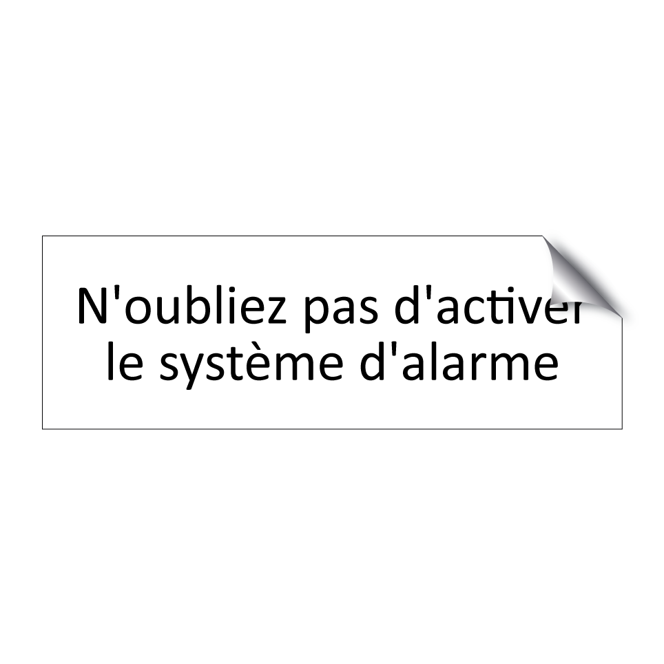 N'oubliez pas d'activer le système d'alarme