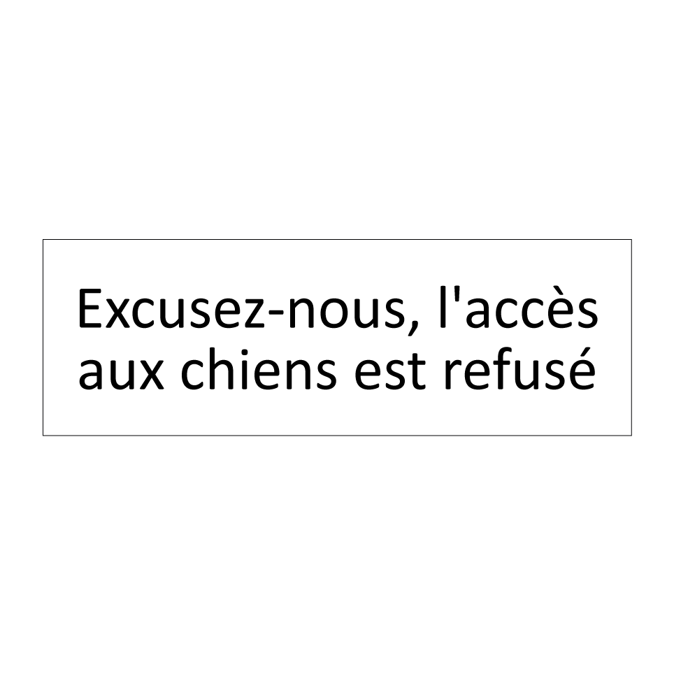 Excusez-nous, l'accès aux chiens est refusé