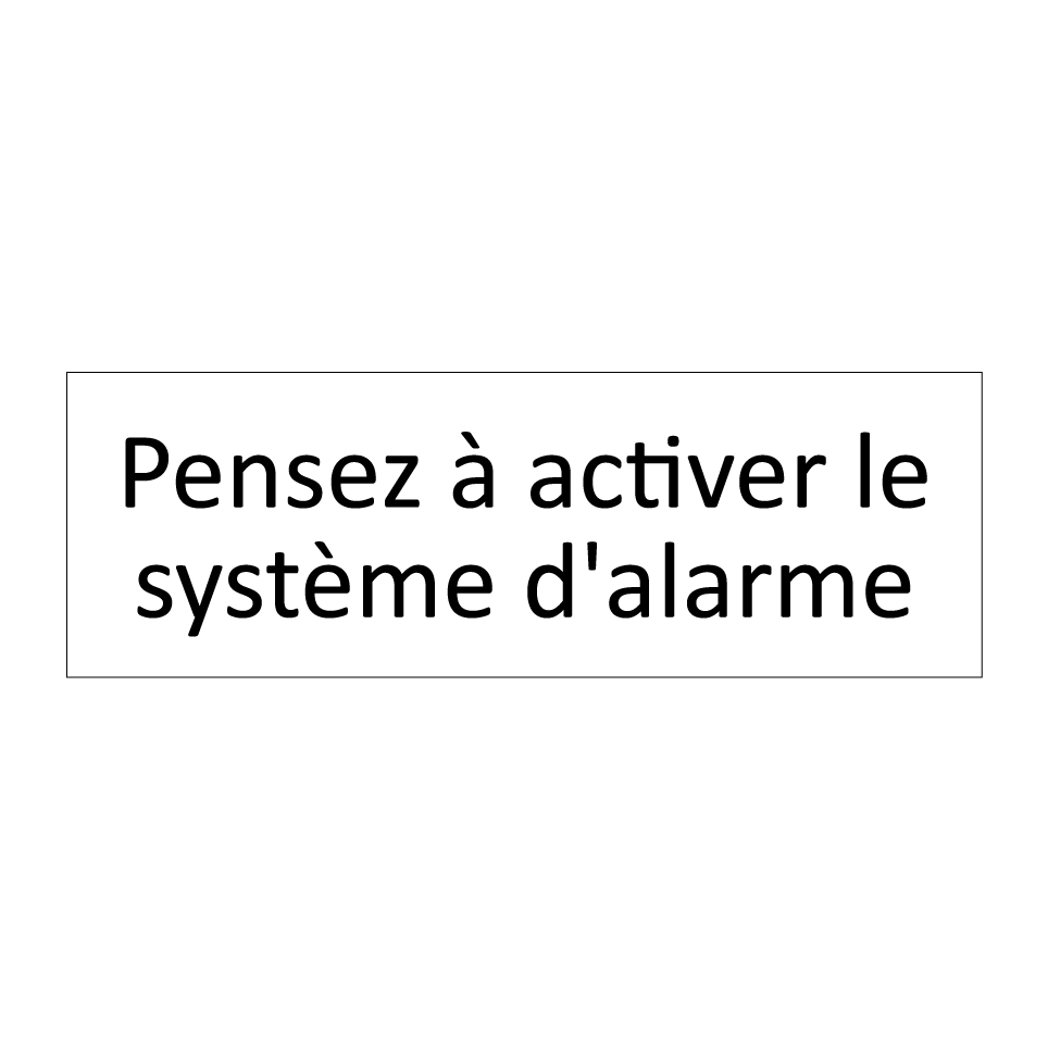 Pensez à activer le système d'alarme