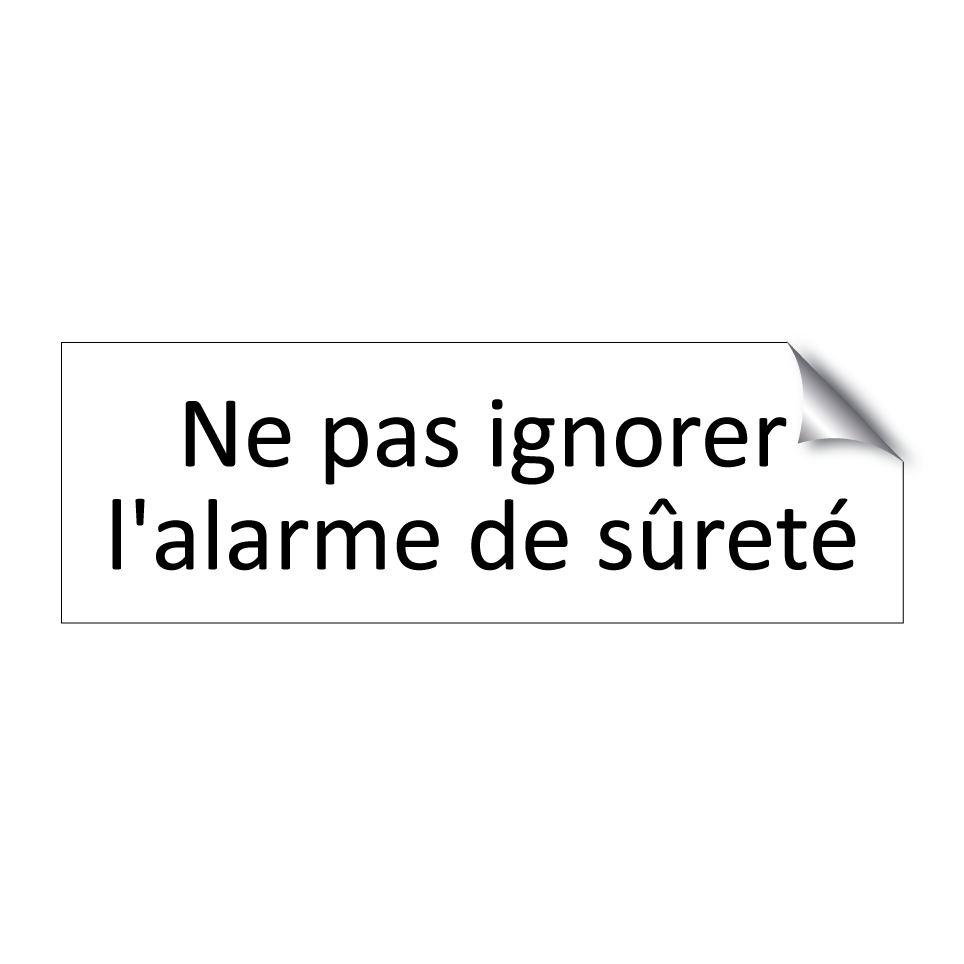 Ne pas ignorer l'alarme de sûreté