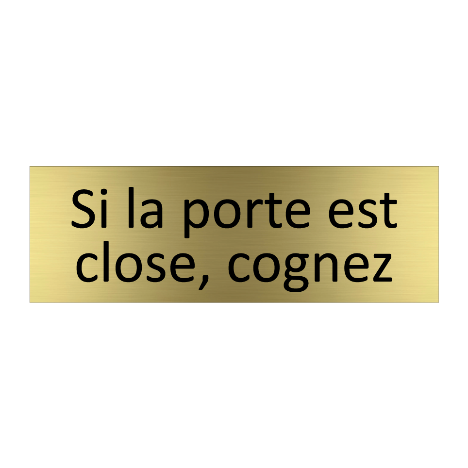 Si la porte est close, cognez