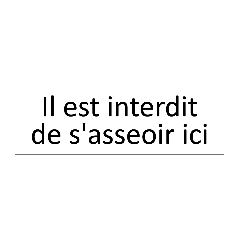 Il est interdit de s'asseoir ici