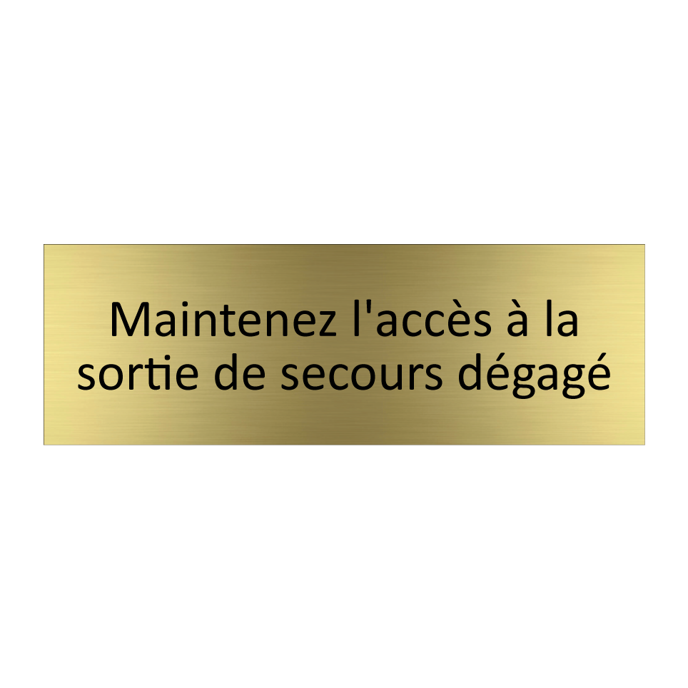 Maintenez l'accès à la sortie de secours dégagé