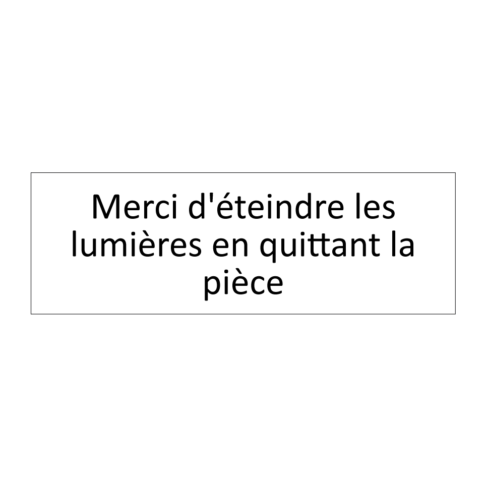 Merci d'éteindre les lumières en quittant la pièce