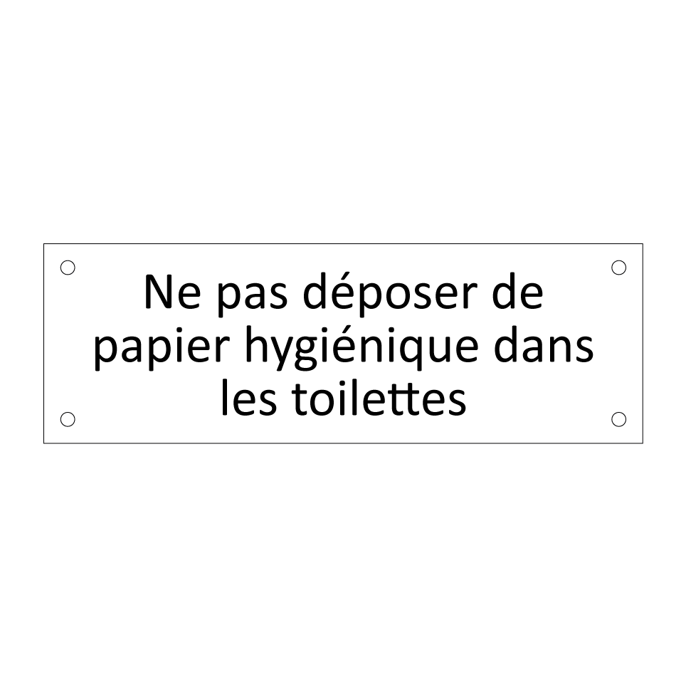 Ne pas déposer de papier hygiénique dans les toilettes