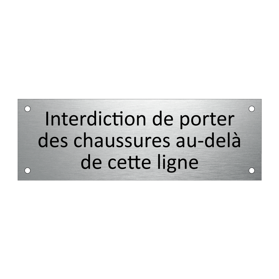 Interdiction de porter des chaussures au-delà de cette ligne