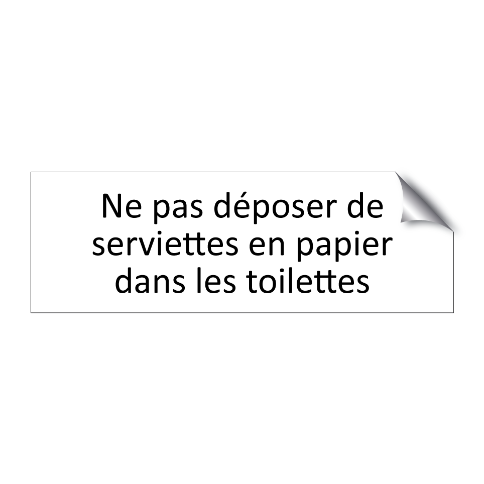Ne pas déposer de serviettes en papier dans les toilettes
