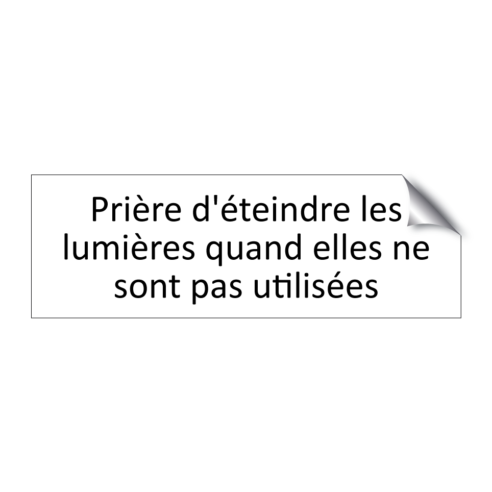Prière d'éteindre les lumières quand elles ne sont pas utilisées