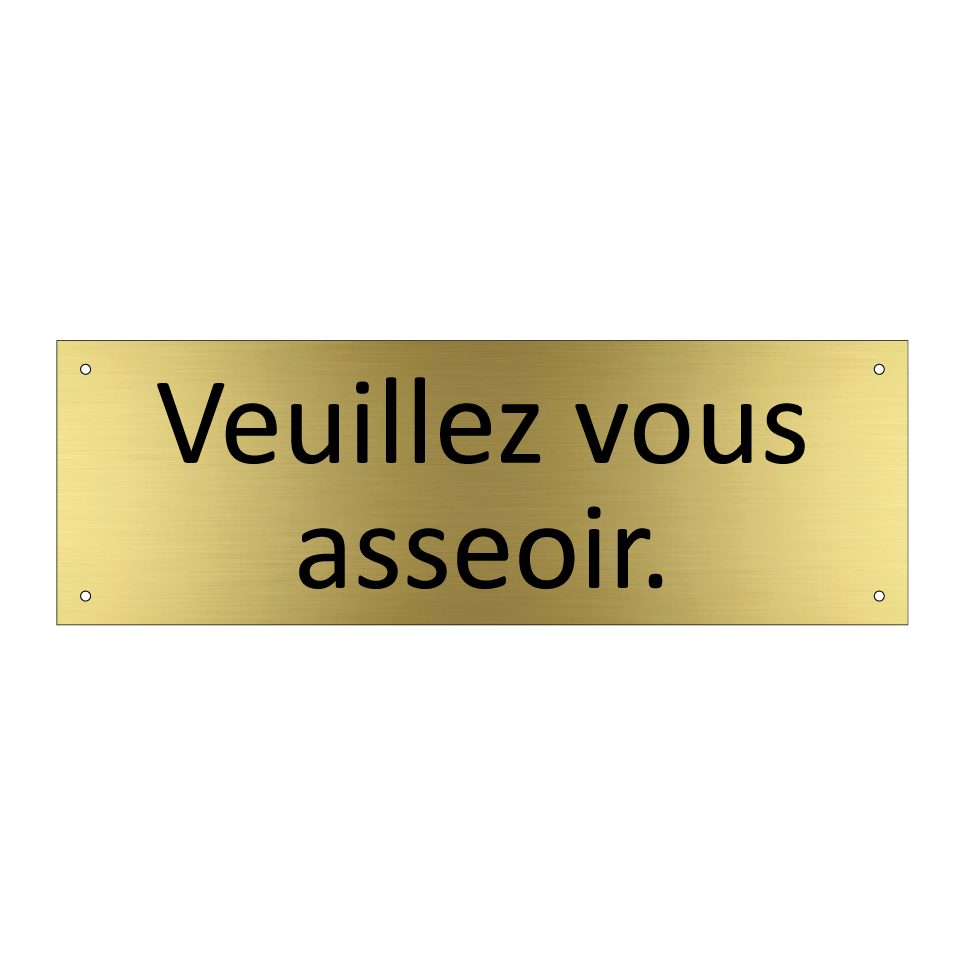Veuillez vous asseoir.
