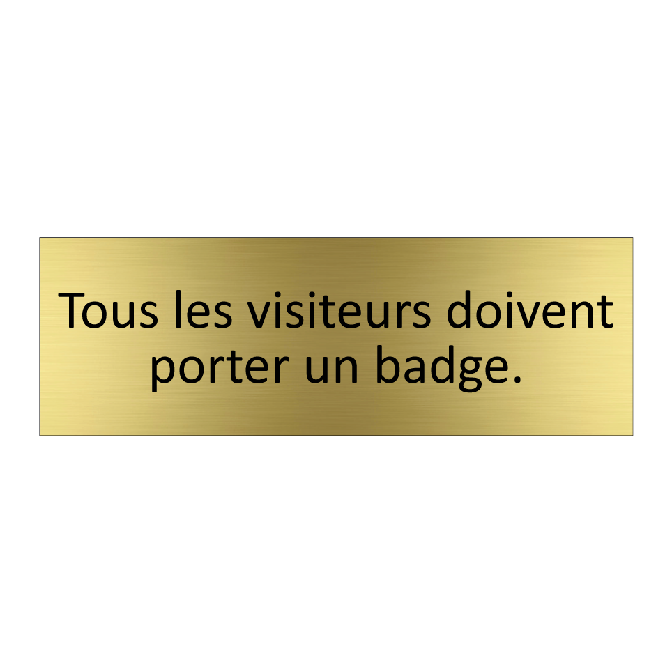 Tous les visiteurs doivent porter un badge.
