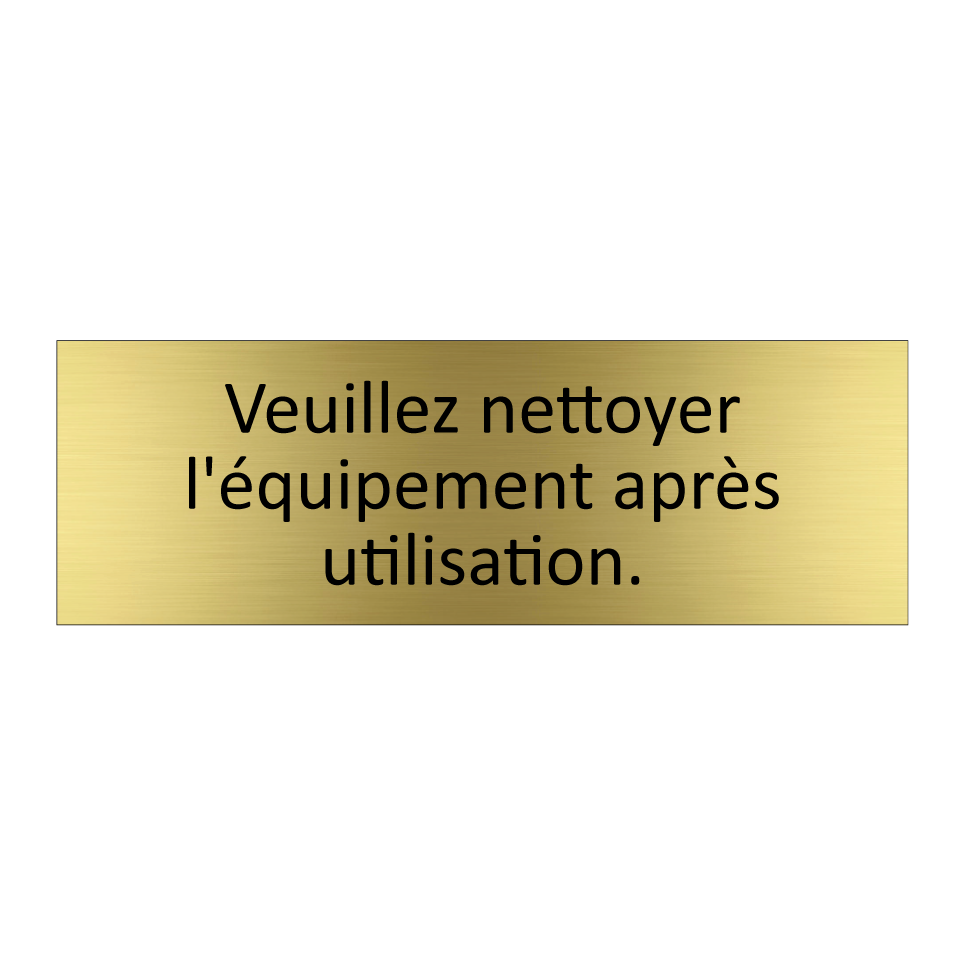 Veuillez nettoyer l'équipement après utilisation.