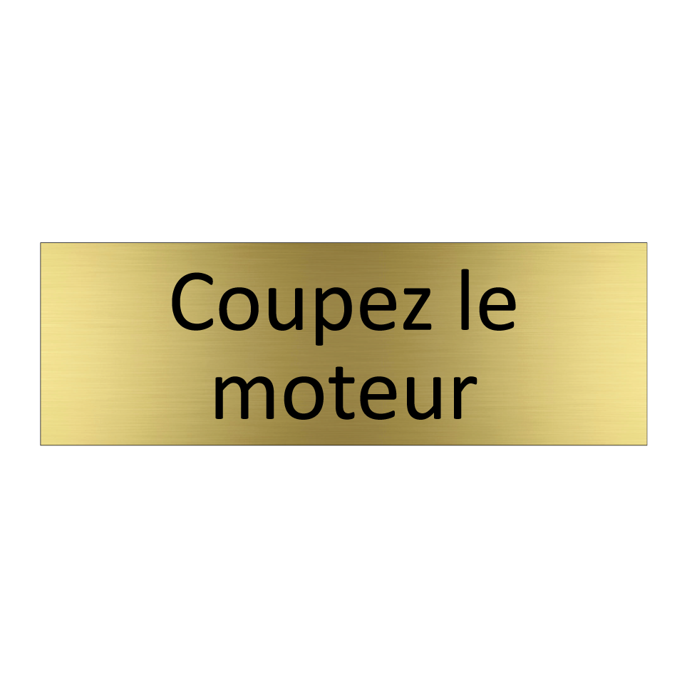 Coupez le moteur