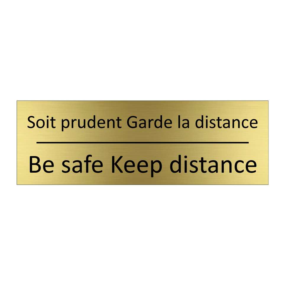 Soit prudent Garde la distance - Be safe Keep distance