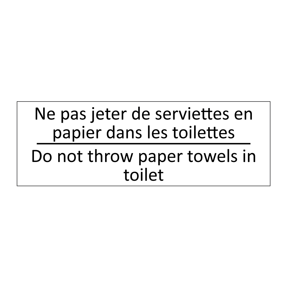 Ne pas jeter de serviettes en  /.../ - Do not throw paper towels in toilet /.../