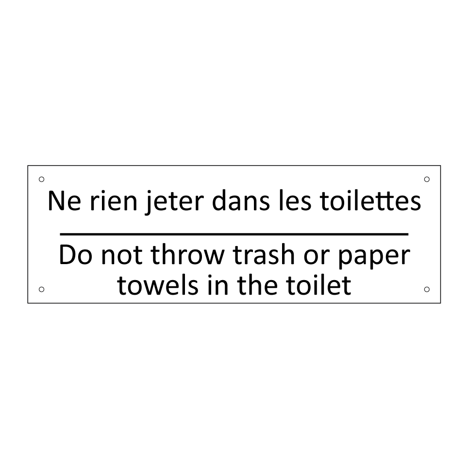 Ne rien jeter dans les toilettes /.../ - Do not throw trash or paper towels  /.../