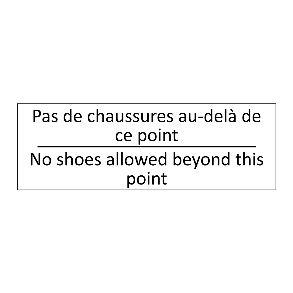 Pas de chaussures au-delà de ce  /.../ - No shoes allowed beyond this point /.../