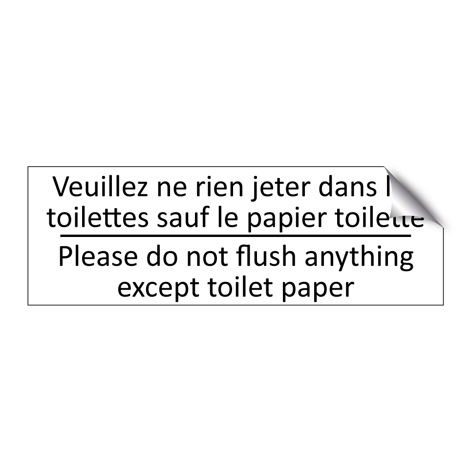 Veuillez ne rien jeter dans les  /.../ - Please do not flush anything except  /.../