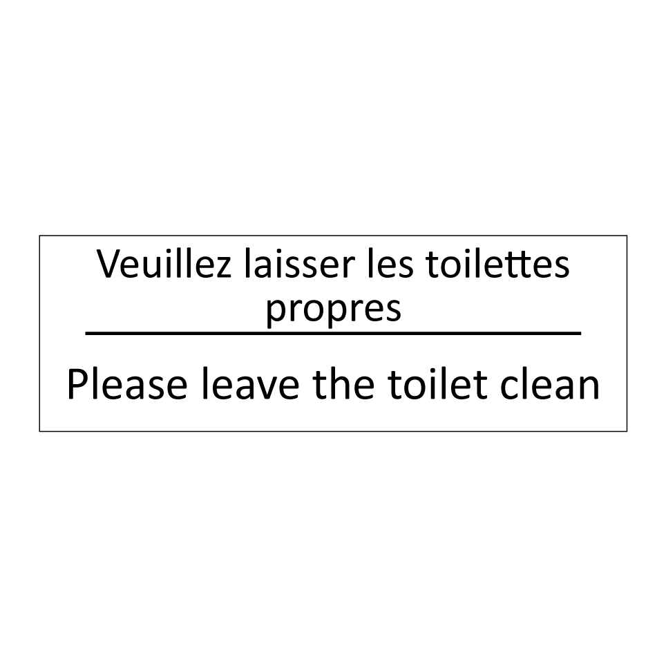 Veuillez laisser les toilettes  /.../ - Please leave the toilet clean