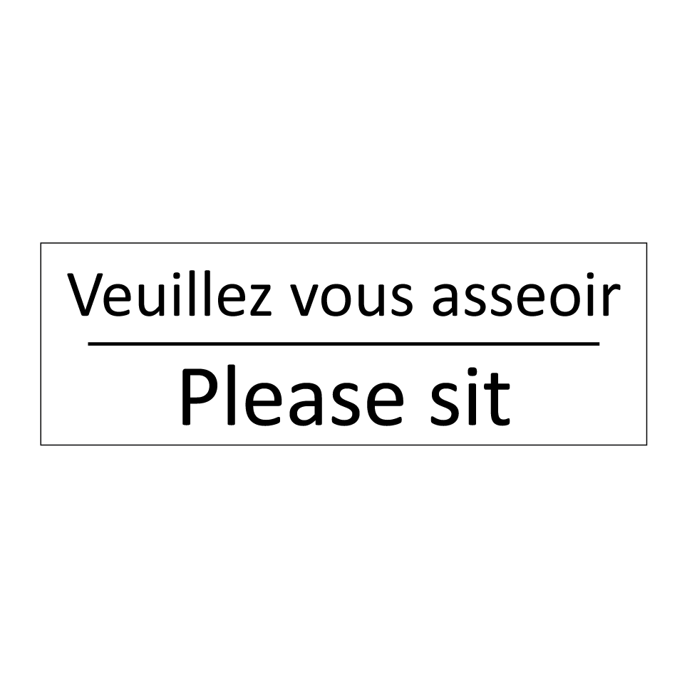 Veuillez vous asseoir - Please sit