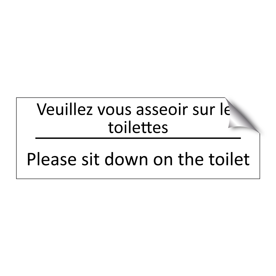 Veuillez vous asseoir sur les  /.../ - Please sit down on the toilet