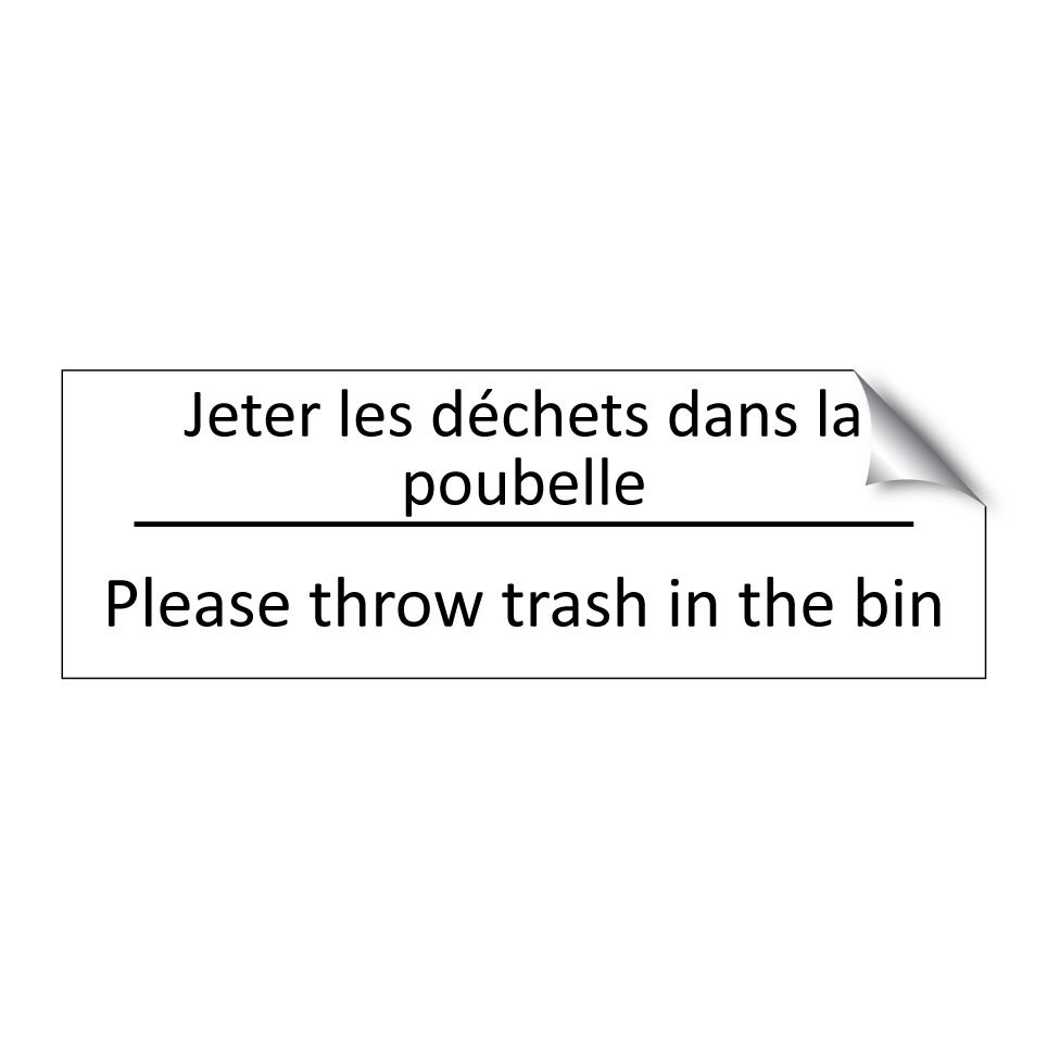 Jeter les déchets dans la poubelle /.../ - Please throw trash in the bin