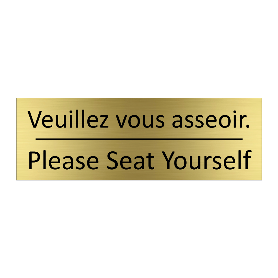 Veuillez vous asseoir. - Please Seat Yourself
