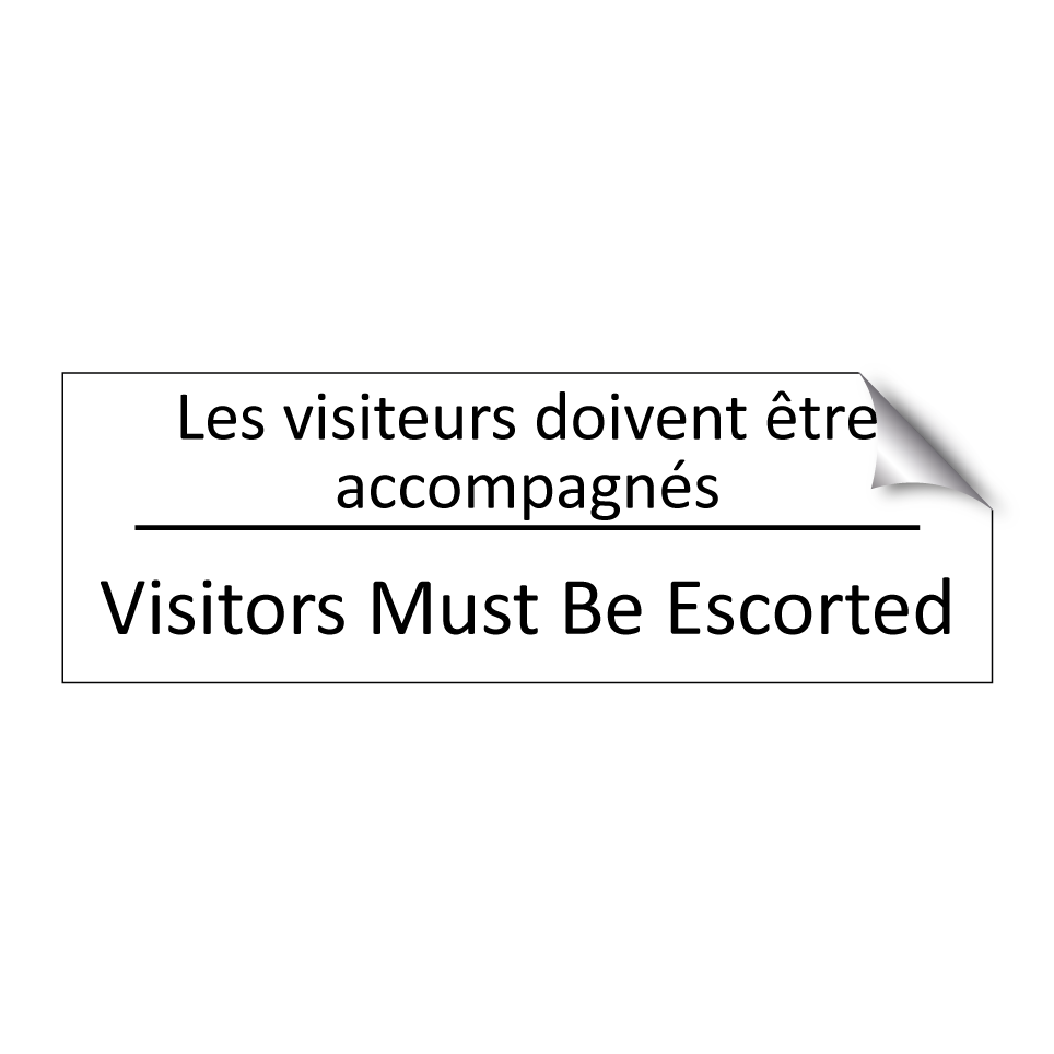 Les visiteurs doivent être accompagnés /.../ - Visitors Must Be Escorted