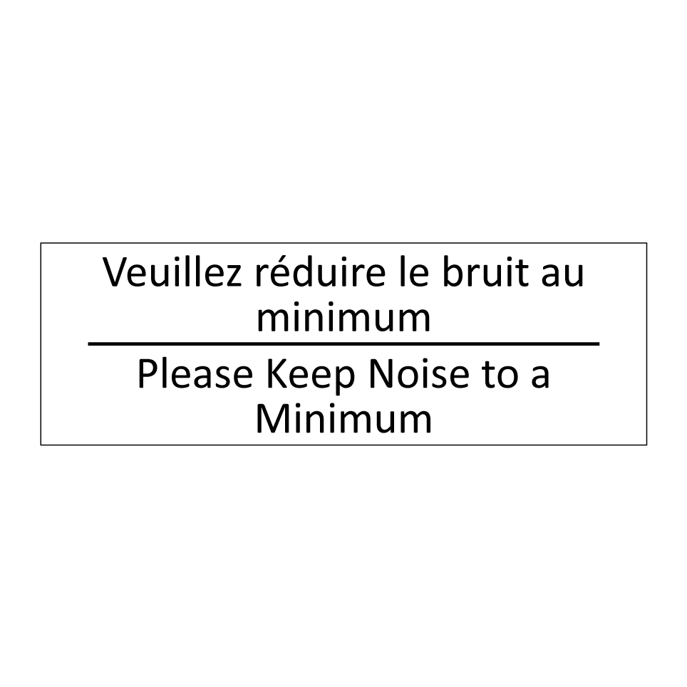 Veuillez réduire le bruit au minimum /.../ - Please Keep Noise to a Minimum