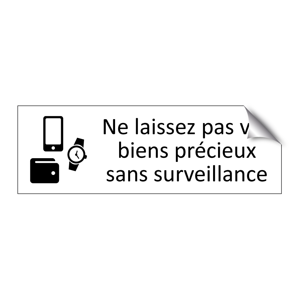 Ne laissez pas vos biens précieux sans surveillance