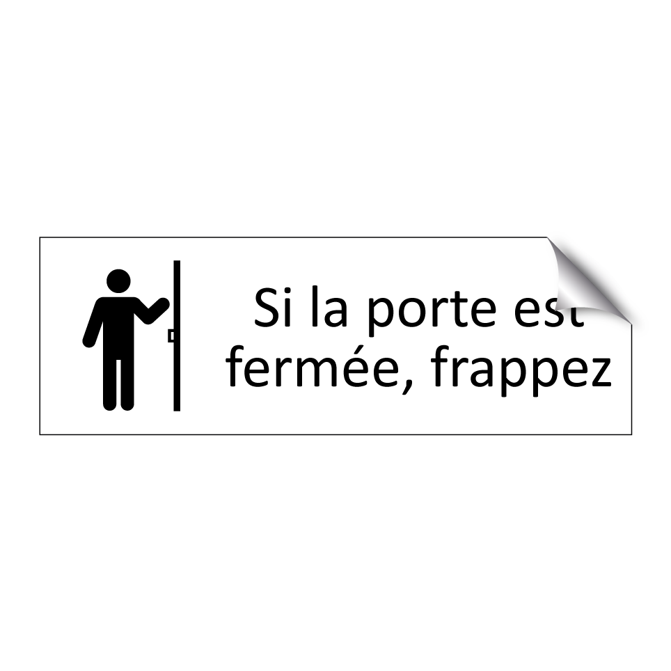 Si la porte est fermée, frappez
