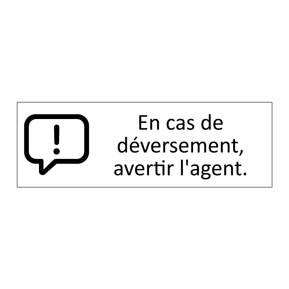 En cas de déversement, avertir l'agent.