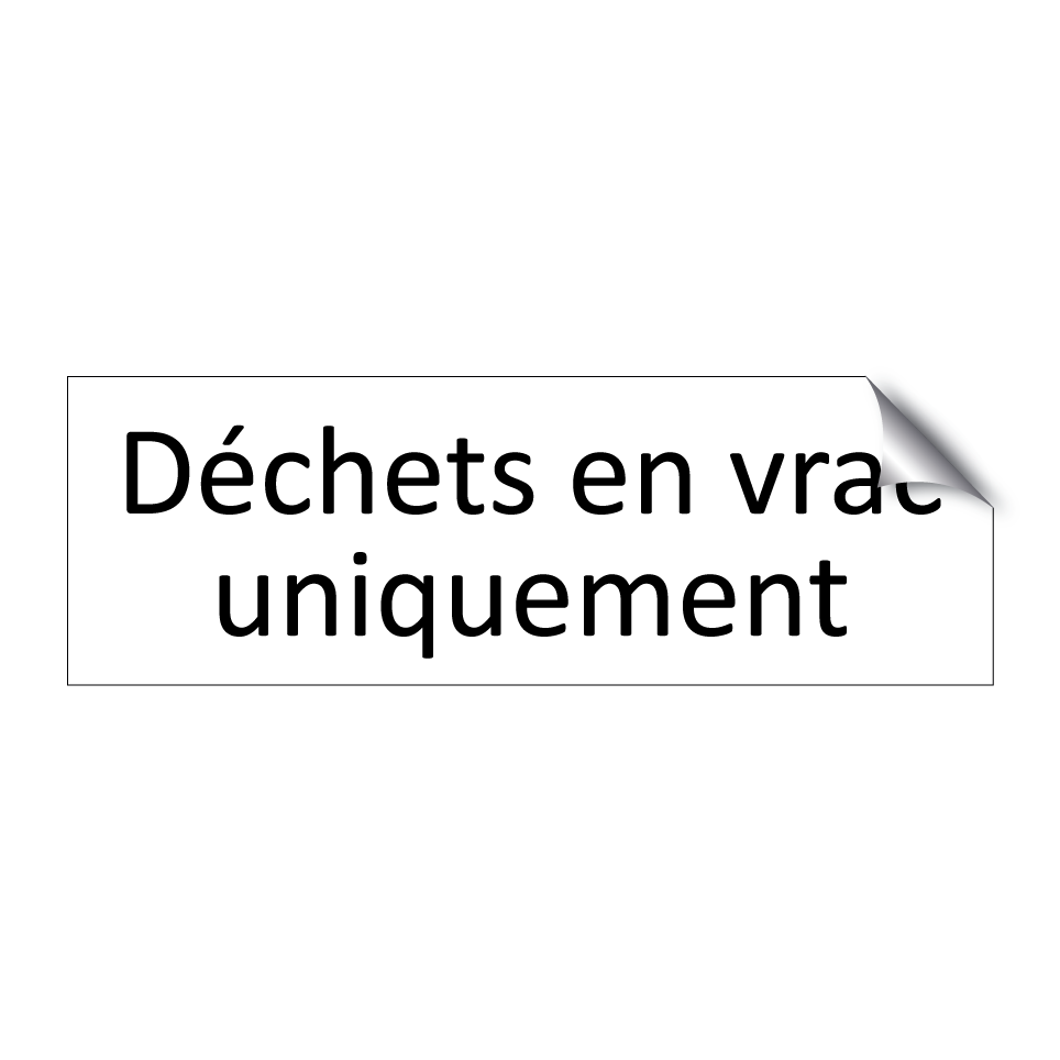 Déchets en vrac uniquement