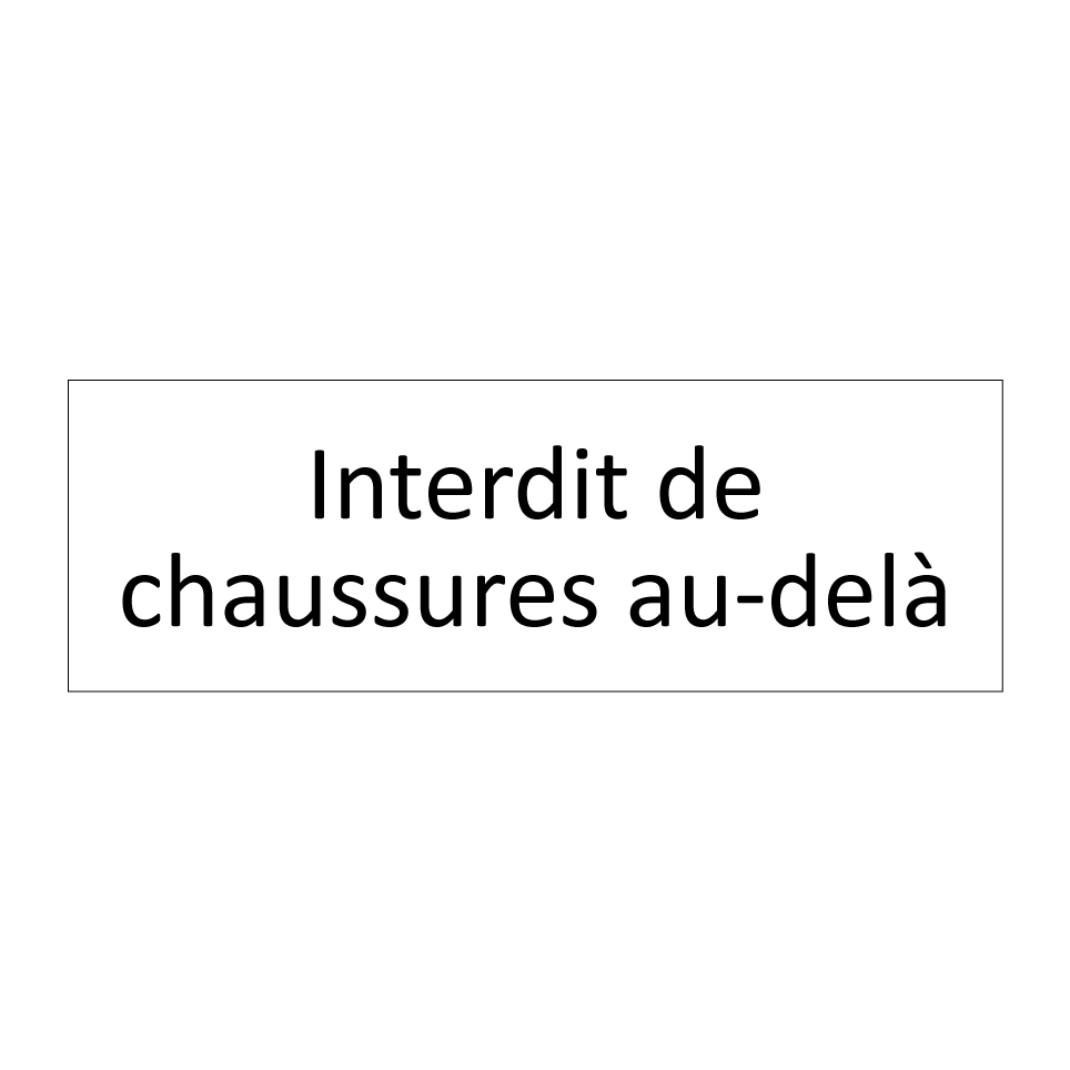 Interdit de chaussures au-delà